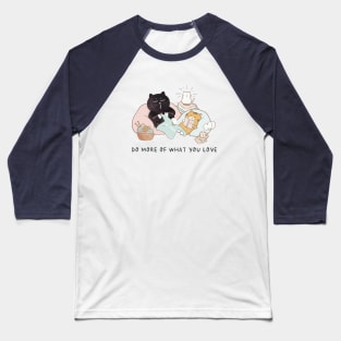 Do more of what you love Baseball T-Shirt